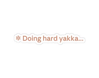 Doing Hard Yakka Sticker | Australian Slang AI Vinyl Decal | Coder Gift