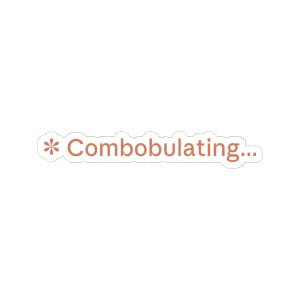 Combobulating Sticker | AI Loading State Vinyl Decal | Getting It Together Gift