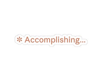 Accomplishing Sticker | AI Loading State Vinyl Decal | Funny Developer Gift