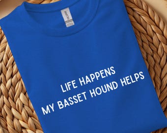 Basset Hound Life Happens My Dog Helps T-Shirt | Basset Hound Dog Lover Tee