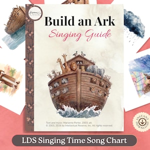 May include: A colorful LDS Singing Time Song Chart titled "Build an Ark Singing Guide." The cover features a detailed illustration of Noah's Ark with animals. Surrounding the chart are watercolor illustrations of related scenes.