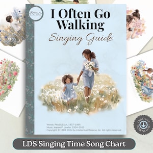 May include: A light blue "I Often Go Walking Singing Guide" chart with illustrations of a mother and daughter walking in a field of flowers. The chart includes the text "LDS Singing Time Song Chart".