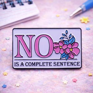 No Is A Complete Sentence Enamel Pin –  Relatable Statement Accessory