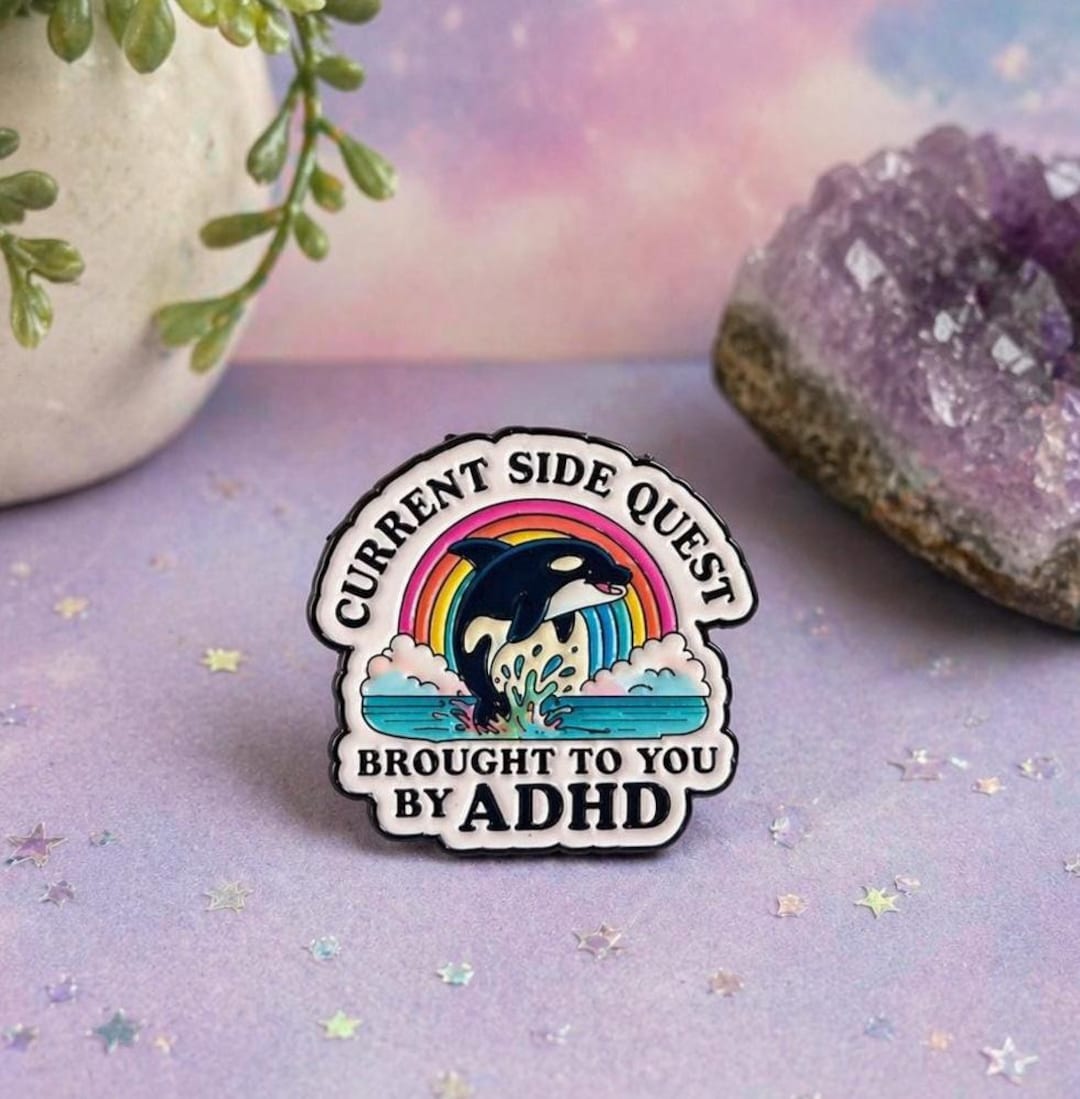ADHD Orca Enamel Pin – AUDHD Humor , Side Quest Joke, Relatable ...