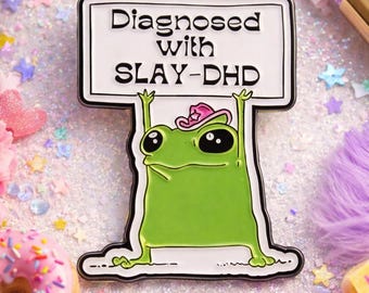 Diagnostiqué avec l'épingle en émail Slay-DHD Frog