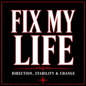 May include: A square graphic design featuring the white text FIX MY LIFE in a bold serif font against a black background. Below, the text DIRECTION, STABILITY & CHANGE appears in white, accented by a red horizontal line and a small red star symbol.
