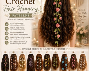 May include: A digital guide for 10 unique crochet hair hanging patterns featuring floral and nature-inspired designs like rose vines, sunflowers, and butterflies. The document includes step-by-step instructions for creating decorative hair accessories.