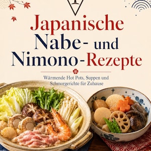 Japanische Nabe und Nimono Rezepte PDF auf Deutsch, 26 Hot Pot Suppen und Schmorgerichte, digitales japanisches Kochbuch