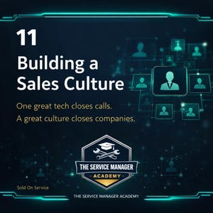 Può includere: Grafica blu scuro con il testo "11 Building a Sales Culture". L'immagine include il testo "One great tech closes calls. A great culture closes companies." e un logo per "The Service Manager Academy."