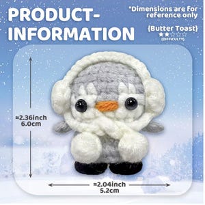 May include: A crocheted penguin with a white scarf and earmuffs. The penguin has black eyes and an orange beak. The product information states the penguin is approximately 2.36 inches (6.0cm) tall and 2.04 inches (5.2cm) wide.