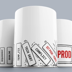 May include: Three white ceramic mugs with black handles. Each mug features a different design. One mug has the word "PROD" in red. The other mugs have the words "REQUIREMENT", "DEADLINE", "TEMP_FIX", "TECH DEBT", "CONFLICT", and "GIT PUSH --FORCE".