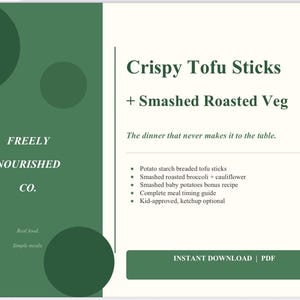 Op de afbeelding: Een digitale download met een recept voor Crispy Tofu Sticks en Smashed Roasted Veg. De tekst bevat "FREELY NOURISHED CO." en "INSTANT DOWNLOAD | PDF." Het ontwerp maakt gebruik van een groen en wit kleurenschema.