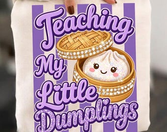 Teaching My Little Dumplings PNG | Teacher Shirt Design, Kawaii Dumpling Glitter, Cute Teacher Gift, Back To School, Pre K Kindergarten