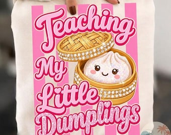 Teaching My Little Dumplings PNG | Teacher Shirt Design, Kawaii Dumpling Glitter, Cute Teacher Gift, Back To School, Pre K Kindergarten
