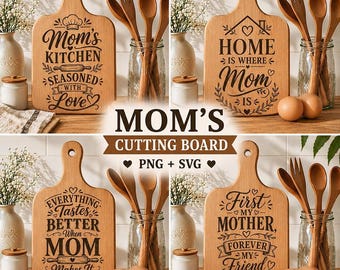 Mom Cutting Board SVG PNG Bundle, Mothers Day Gift for Mom, Engraved Charcuterie Board Design, Kitchen Quote SVG, Mom Kitchen Decor