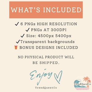 May include: A digital product information graphic with a coral header reading WHAT'S INCLUDED. It lists 6 high-resolution PNGs at 300DPI, 4500px by 5400px dimensions, transparent backgrounds, and bonus designs. Text states no physical product will be shipped.