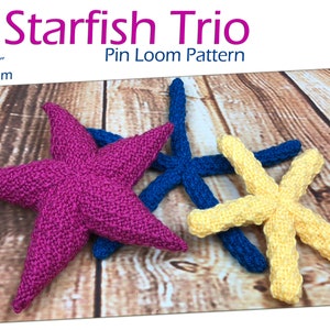 May include: Three crocheted starfish in pink, blue, and yellow. The starfish are made with a pin loom and are 4" or 2" in size. The image is titled "Starfish Trio Pin Loom Pattern".