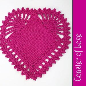 May include: A pink crocheted heart-shaped coaster with a lacy border. The coaster is titled "Coaster of Love".