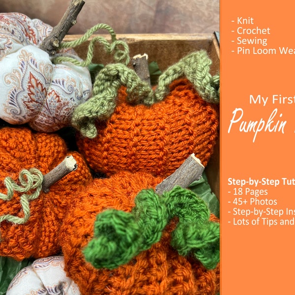 Pumpkin Patch - Beginner Pattern - 4 in 1 Step By Step Knit, Crochet, Sewing, Pin Loom Weaving Tutorial Mini Pumpkin with Yarn and Fabric