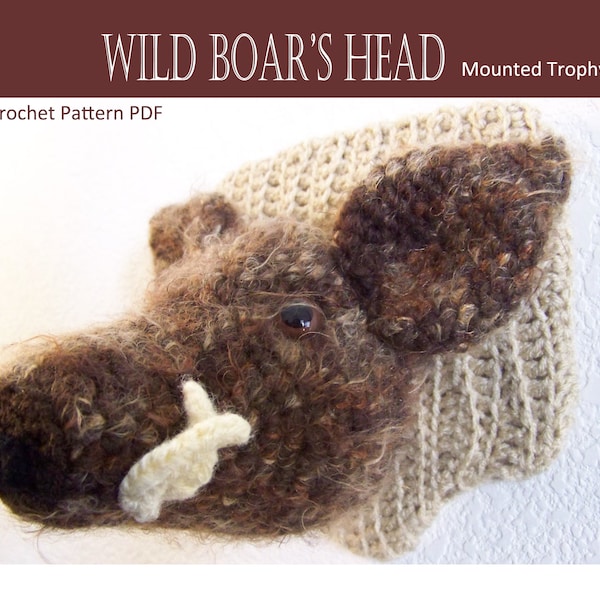 Boar, Mounted Wild Boar's Head Crochet Pattern PDF Pig Swine Hog Sow Porker and pig stuffed animal