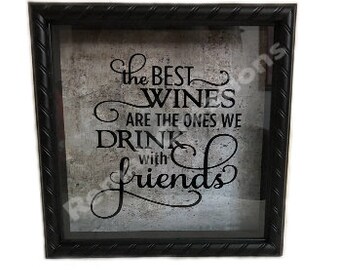 Wine Cork Holder , Wine Shadowbox, The Best Wine Are the Ones We Drink with Friends,  Shadow Box,  Wine Lover, Wedding Gift,