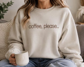 Embroidered Coffee Please Sweatshirt | Cozy Coffee Lover Crewneck, Unisex Fit