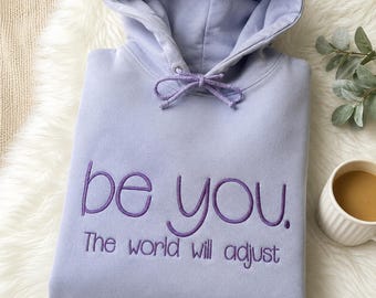 Be You The World Will Adjust Embroidered Hoodie | Inspirational Hoodie