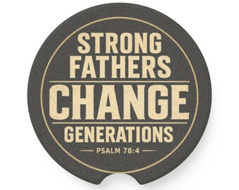 Strong Fathers Change Generations Car Coaster Set | Psalm 78:4 Christian Gift for Dad | Father's Day Truck Accessory | Men's Ministry Gift