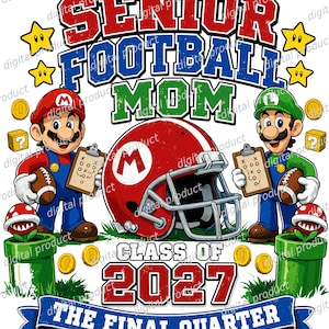 May include: A graphic design featuring the text SENIOR FOOTBALL MOM and CLASS OF 2027 THE FINAL QUARTER. The image includes two cartoon characters, a red football helmet with an M, brown footballs, clipboards, yellow stars, coins, and pipes.