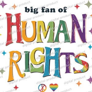 Puede incluir: Un diseño gráfico que presenta el texto big fan of HUMAN RIGHTS en una fuente serif multicolor y desgastada. El diseño está rodeado por varias estrellas pequeñas y coloridas de cuatro puntas, un signo de paz y un icono de corazón arcoíris.