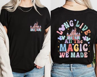 Long Live All The Magic We Made Shirt, Girls Trip Vacation Tee, Castle Family Adventure Aesthetic Outfit