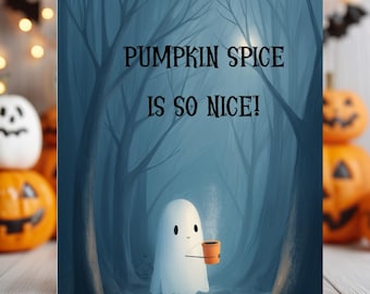 May include: A whimsical Halloween-themed illustration features a friendly ghost holding a cup of coffee in a forest setting. The text "PUMPKIN SPICE IS SO NICE!" is displayed above the ghost. The background includes jack-o'-lanterns and a blurred bokeh effect.