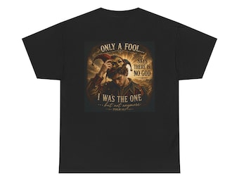 Only a Fool Says There Is No God T-Shirt | Religious Graphic Tee