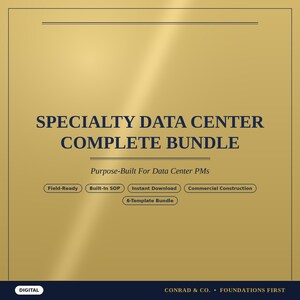 May include: A gold-toned digital document cover titled SPECIALTY DATA CENTER COMPLETE BUNDLE, Purpose-Built For Data Center PMs. Features tags: Field-Ready, Built-In SOP, Instant Download, Commercial Construction, 6-Template Bundle. Bottom text: DIGITAL, CONRAD & CO. • FOUNDATIONS FIRST.