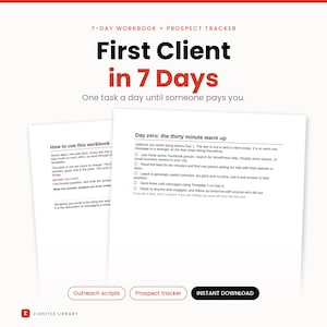 Puede incluir: Un libro de ejercicios de 7 días y rastreador de prospectos titulado First Client in 7 Days con el subtítulo One task a day until someone pays you. Las páginas muestran instrucciones para un calentamiento de treinta minutos.