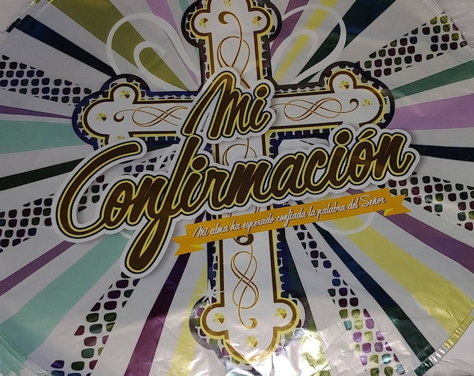 18" Mi Confirmacion - SPANISH --  Cruz - My Confirmation - Mylar - Foil - round balloon