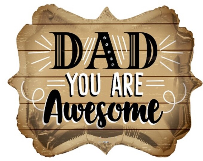 18" FATHER's Day Balloon - DAD You Are AWESOME - - foil - mylar