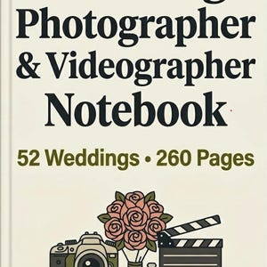 May include: A cream-colored notebook titled Wedding Photographer & Videographer Notebook, 52 Weddings • 260 Pages. The cover features a camera, a bouquet of pink roses, a film clapperboard, and two gold rings. Bottom text: Hyperlinked PDF • Wedding Planning & Shooting Organizer.