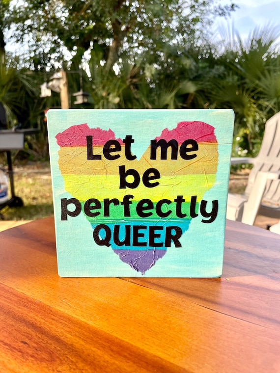 LGBTQ “Let me  be perfectly queer” sign