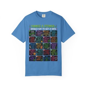 Things a Stoner Would Say to Get a Date T-Shirt | Funny Stoner Quotes Tee