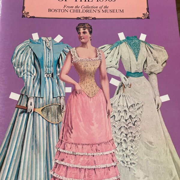 Antique fashion paper dolls of the 1890s, Paper dolls book, Replica Paper dolls, Usable paper dolls, Boston Children’s Museum collection.