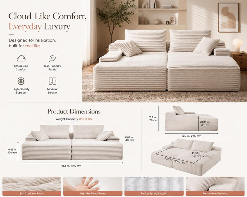 May include: A modular, beige corduroy sofa with multiple cushions. The sofa is designed for relaxation and features high-density support and a modular design. The product dimensions are 66.8 inches long, 43 inches high, and 11.02 inches deep. Weight capacity is 1200 lbs.