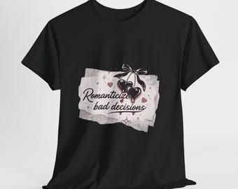 Camiseta "Romantica las malas decisiones"