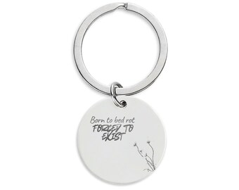 Nacido para pudrirse en la cama, obligado a existir llavero