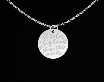 It Takes a Big Heart to Shape Little Minds Necklace - Teacher Necklace - Teacher Gift - Sterling Silver