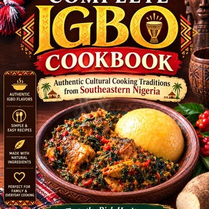 Op de afbeelding: Het kookboek The Complete Igbo Cookbook toont een titel in grote gouden letters, een ondertitel over Zuidoost-Nigeria en een centrale afbeelding van een kom met een stoofpot van groenten en een gele bol, naast teksticonen en een yam.