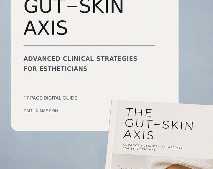 Gut Skin Axis Esthetician Ebook: Acne, Inflammation and Treatment Protocols