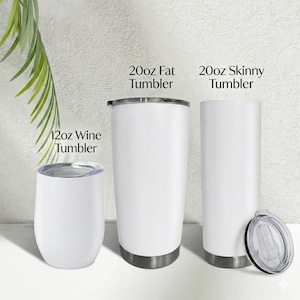May include: Three white insulated tumblers of different sizes are displayed. The tumblers include a 12oz wine tumbler, a 20oz fat tumbler, and a 20oz skinny tumbler. Each tumbler has a silver-colored base and a lid. The text on the image reads: "20oz Fat Tumbler", "20oz Skinny Tumbler", and "12oz Wine Tumbler".