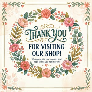 Puede incluir: Un dise&ntilde;o floral con el texto "THANK YOU FOR VISITING OUR SHOP!". El dise&ntilde;o incluye rosas rosas, hojas verdes y un fondo crema con un borde dorado. Tambi&eacute;n se incluye el texto "We appreciate your support and hope to see you again soon!".
