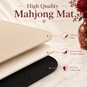 May include: A beige Mahjong mat with a soft-touch fabric top, an environmentally friendly middle layer, and a black anti-slip rubber base with a herringbone texture. The text High Quality Mahjong Mat is displayed above the mat layers.